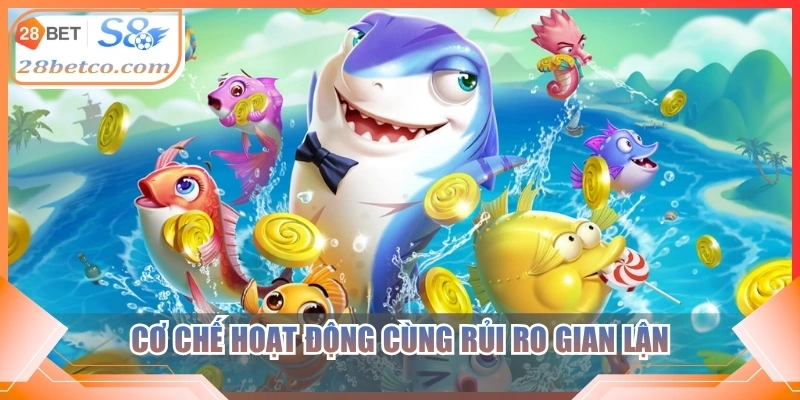 Cơ chế hoạt động cùng rủi ro gian lận