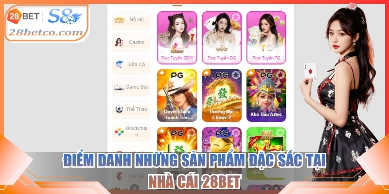 Điểm danh những sản phẩm đặc sắc tại nhà cái 28Bet