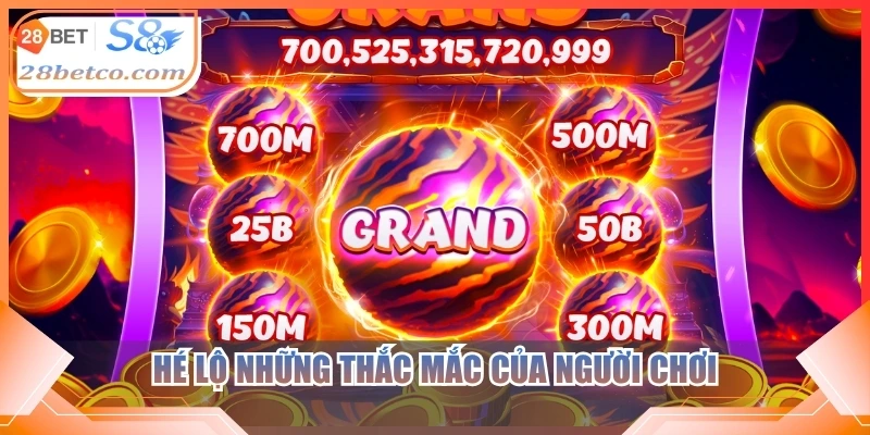 Hé lộ những thắc mắc của người chơi