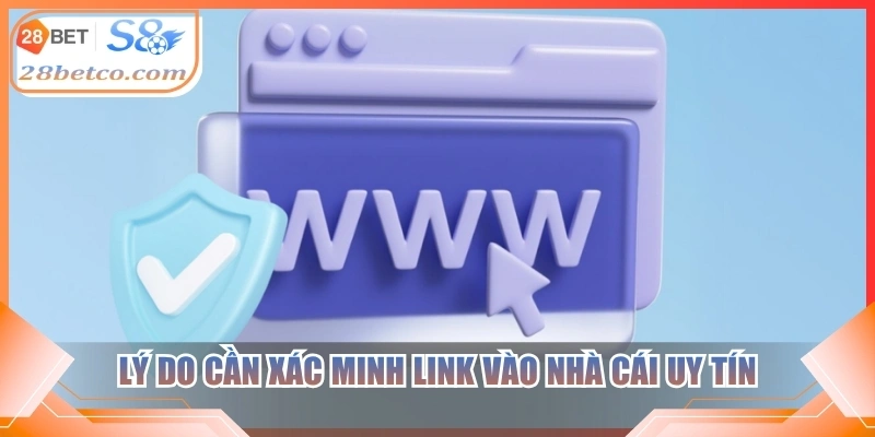 Lý do cần xác minh link vào nhà cái uy tín