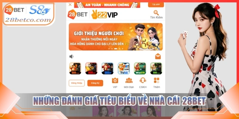 Những đánh giá tiêu biểu về nhà cái 28Bet